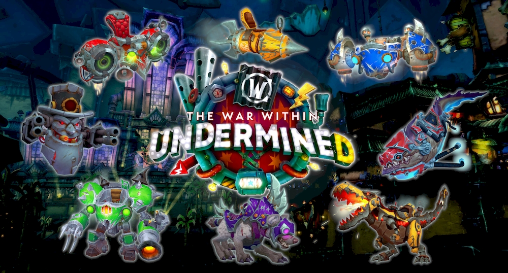 Patch 11.0: Undermine(d) logo, circled by 8 mounts from the patch. From top left, going clockwise: Prototype A.S.M.R. (red flying machine with engines that look like boombox speakers); Ocher Delivery Rocket (bright yellow goblin rocket, like something out of an old Roadrunner cartoon); Margin Manipulator (blue goblin flyer, like a cockpit with two side engines that move); Vicious Electro Eel [Horde] (the red-armoured version of the eel mount, with glowing red eyes and sparking wires dangling from its sides); Flarendo the Furious (bright yellow mechanical devilsaur mount, with fiery glow from its mount and a buzzsaw at the end of its tail); Violet Armored Growler (purple armoured hyena with grey body, glowing purple goggles, and giant blades along the neck of its armour); Personalized Goblin S.C.R.A.Per (green goblin mechsuit, with claw on right hand and glowing arm cannon on left); The Big G (flying replica of Gallywix’s head with tophat and side guns, in grey steel).